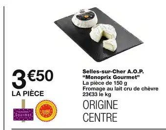 Monoprix Monoprix Gourmet Selles-sur-Cher A.O.P offre