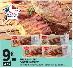 E.Leclerc RIBS À GRILLER() "MAÎTRE JACQUES" offre
