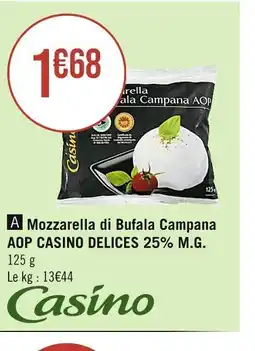 Casino Supermarchés CASINO DELICES Mozzarella di Bufala Campana AOP 25% M.G offre