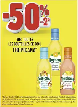 Casino Supermarchés TROPICANA -50% SUR LE 2e SUR TOUTES LES BOUTEILLES DE 90CL TROPICANA offre