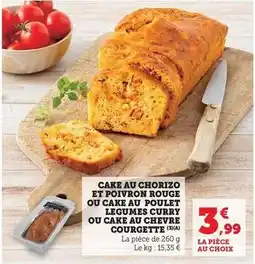 Hyper U Cake au chorizo et poivron rouge ou cake au poulet legumes curry ou cake au chevre courgette offre