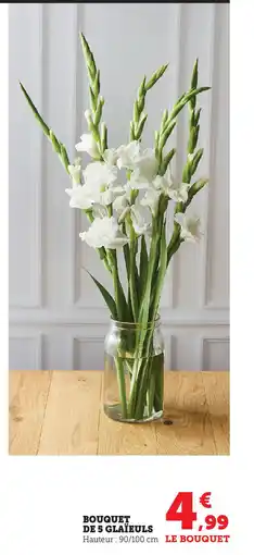 Super U BOUQUET DE 5 GLAÏEULS offre