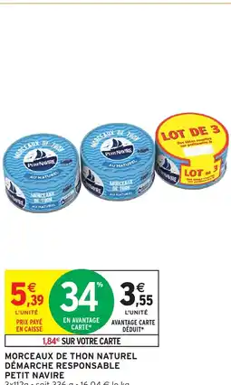 Intermarché Hyper MORCEAUX DE THON NATUREL DÉMARCHE RESPONSABLE PETIT NAVIRE offre
