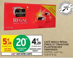 Intermarché Express CAFÉ MOULU RÉGAL FORCE ET TRADITION PLANTEUR DES TROPIQUES offre