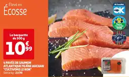 Auchan Supermarché 4 PAVÉS DE SAUMON ATLANTIQUE FILIÈRE AUCHAN "CULTIVONS LE BON" offre