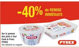 Cora x Carrefour PYREX -40% de REMISE IMMÉDIATE Sur la gamme des plats à four Cook & Freez PYREX offre