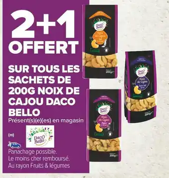 Carrefour Market Daco bello bon plan sur tous les sachets de 200g noix de cajou de la marque daco bello offre