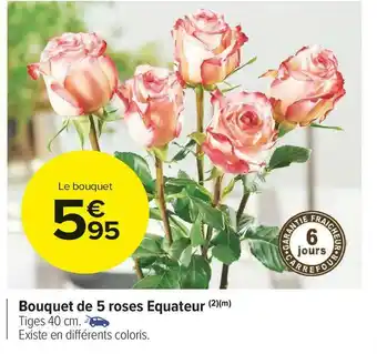 Carrefour Market Bouquet de 5 roses equateur offre
