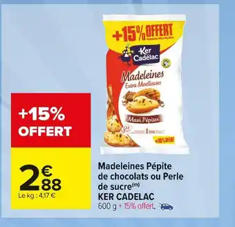 Carrefour Market Ker cadelac madeleines pépite de chocolats ou perle de sucre offre