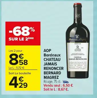 Carrefour Market Chateau jamais renoncer bernard magrez aop bordeaux chateau jamais renoncer offre