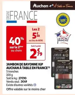 Auchan Supermarché AUCHAN À TABLE EN FRANCE JAMBON DE BAYONNE IGP offre