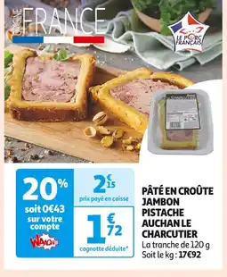 Auchan Supermarché AUCHAN LE CHARCUTIER PÂTÉ EN CROÛTE JAMBON PISTACHE offre