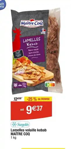 Cora x Carrefour Lamelles volaille kebab MAÎTRE COQ offre