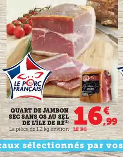 U Express QUART DE JAMBON SEC SANS OS AU SEL DE L'ÎLE DE RÉ(1) offre