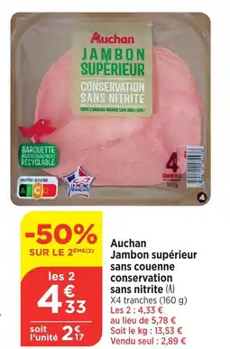 Bi1 Auchan Jambon supérieur sans couenne conservation sans nitrite (A) X4 tranches (160 g) offre