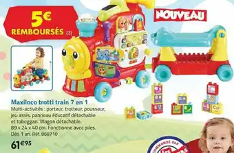 La Grande Récré Maxiloco trotti train 7 en 1 offre