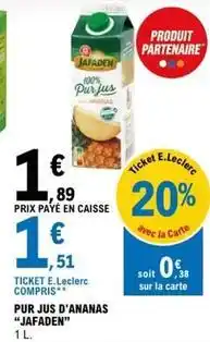 E.Leclerc E.leclerc - pur jus d'ananas jafaden offre