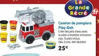 La Grande Récré Camion de pompiers Play-Doh offre