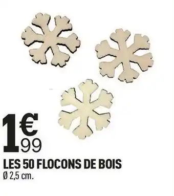 Centrakor Les 50 flocons de bois offre