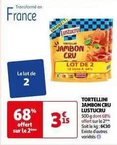 Auchan Lustucru - tortellini jambon cru offre