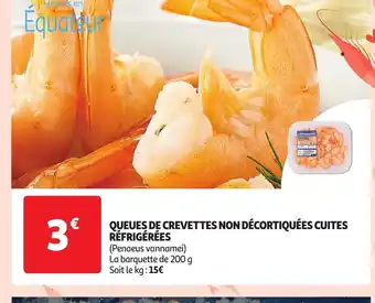 Auchan Supermarché QUEUES DE CREVETTES NON DÉCORTIQUÉES CUITES RÉFRIGÉRÉES offre