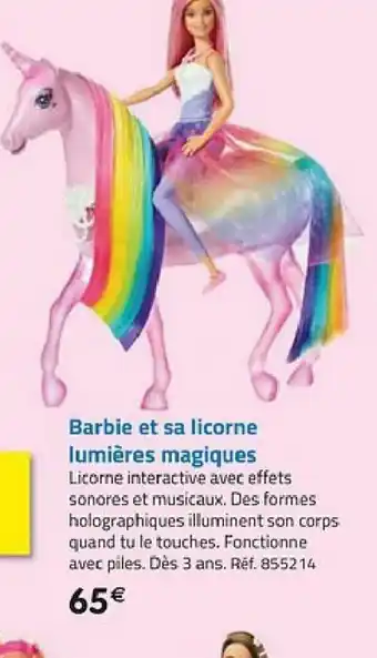 La Grande Récré Barbie et sa licorne lumières magiques offre