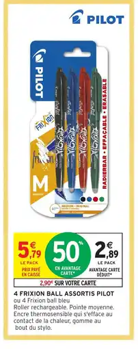 Intermarché 4 FRIXION BALL ASSORTIS PILOT offre