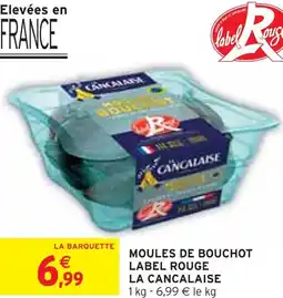 Intermarché LA CANCALAISE MOULES DE BOUCHOT LABEL ROUGE offre