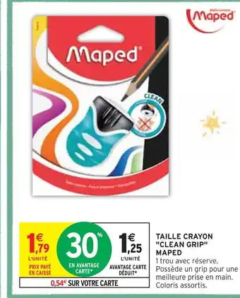 Intermarché MAPED TAILLE CRAYON CLEAN GRIP offre