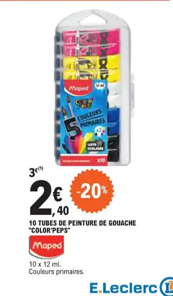 E.Leclerc 10 TUBES DE PEINTURE DE GOUACHE "COLOR'PEPS" offre