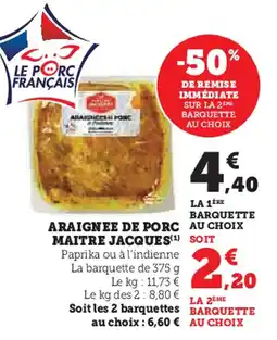 Super U ARAIGNEE DE PORC MAITRE JACQUES offre