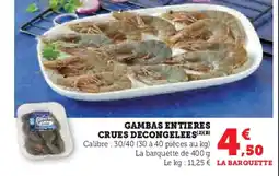 Super U GAMBAS ENTIERES CRUES DECONGELEES(2)(B) offre