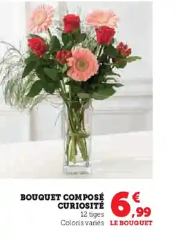 Super U BOUQUET COMPOSÉ CURIOSITÉ offre