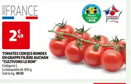 Auchan Supermarché TOMATES CERISES RONDES EN GRAPPE FILIÈRE AUCHAN offre