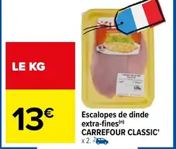 Carrefour Escalopes de dinde extra-fines(n) CARREFOUR CLASSIC' offre