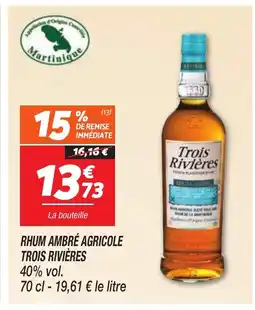 Netto RHUM AMBRÉ AGRICOLE TROIS RIVIÈRES offre