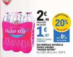 E.Leclerc Marque repere - eau minérale naturelle source amanda offre