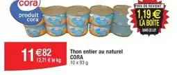 Cora x Carrefour Thon entier au naturel CORA offre