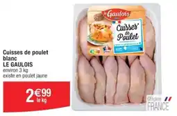 Cora x Carrefour Cuisses de poulet blanc LE GAULOIS environ 3 kg offre