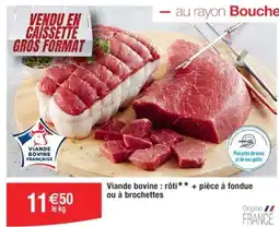 Cora x Carrefour Viande bovine: rôti** + pièce à fondue ou à brochettes offre