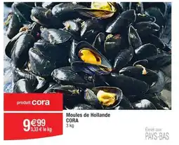 Cora x Carrefour Moules de Hollande CORA 3 kg offre