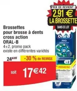 Cora x Carrefour Brossettes pour brosse à dents cross action ORAL-B offre