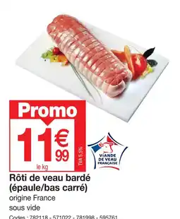 Promocash Rôti de veau bardé (épaule/bas carré) offre