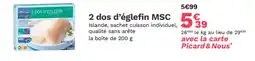 Picard 2 dos d'églefin MSC Islande, sachet cuisson individuel, qualité sans arête offre