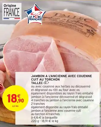 Intermarché Contact JAMBON A L'ANCIENNE AVEC COUENNE CUIT AU TORCHON TALLEC offre