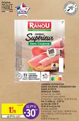 Intermarché Contact JAMBON SUPÉRIEUR SANS COUENNE CONSERVATION SANS NITRITE MONIQUE RANOU offre