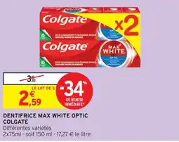 Intermarché Contact DENTIFRICE MAX WHITE OPTIC COLGATE offre
