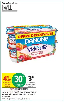 Intermarché YAOURT VELOUTÉ FRUIX AUX FRUITS PANACHÉS EN OFFRE DÉCOUVERTE DANONE offre