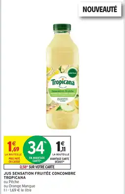 Intermarché JUS SENSATION FRUITÉE CONCOMBRE TROPICANA offre