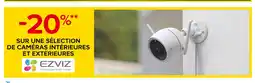 Castorama EZVIZ -20% SUR UNE SÉLECTION DE CAMÉRAS INTÉRIEURES ET EXTÉRIEURES EZVIZ offre
